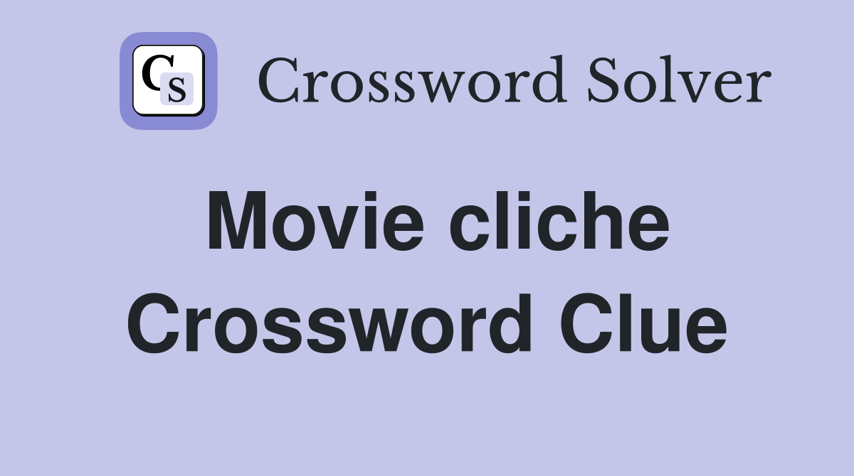 Movie cliche Crossword Clue Answers Crossword Solver